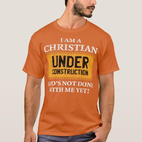 Christian under Construction Funny Christian Premi T_Shirt