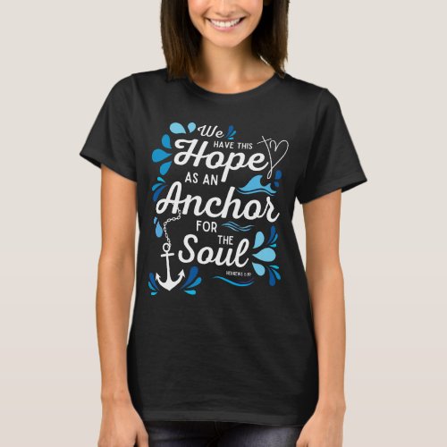 Christian We Have this Hope as an Anchor T_Shirt