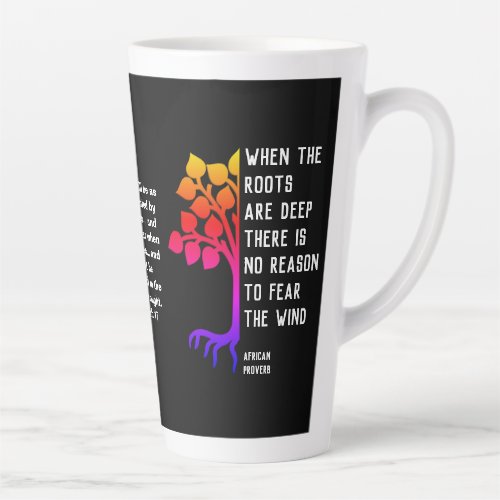 Christian WHEN THE ROOTS ARE DEEP African Proverb Latte Mug