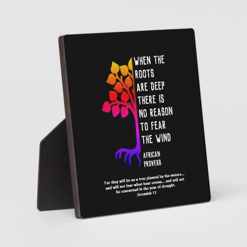 Christian WHEN THE ROOTS ARE DEEP African Proverb Plaque