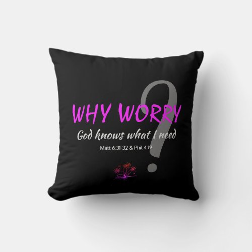 Christian WHY WORRY Throw Pillow