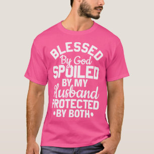 Christian Wife Jesus Blessed By God Spoiled By My T-Shirt