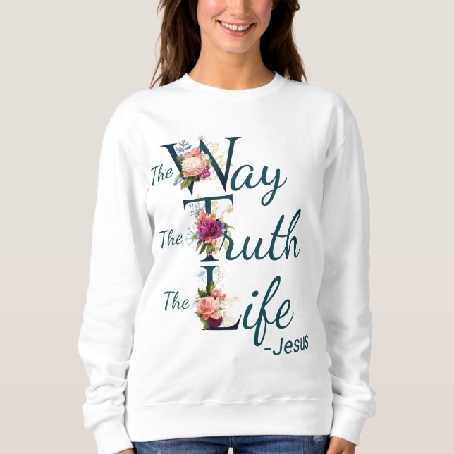 Christian Women’s Faith Bible Verse Way Truth Life Sweatshirt (Front)
