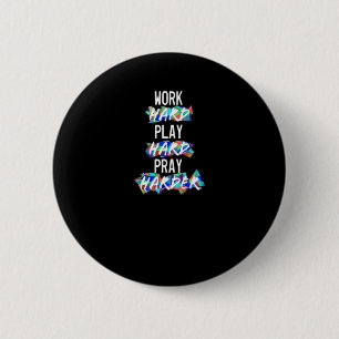 Christian Work Hard, Play Hard, Pray Harder Essent Button