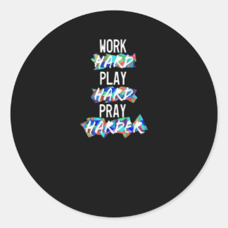 Christian Work Hard, Play Hard, Pray Harder Essent Classic Round Sticker