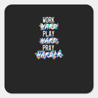 Christian Work Hard, Play Hard, Pray Harder Essent Square Sticker
