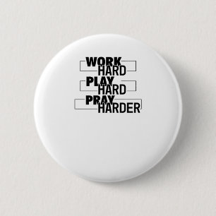 Christian, Work Hard, Play So Hard, Pray Hard, Ess Button