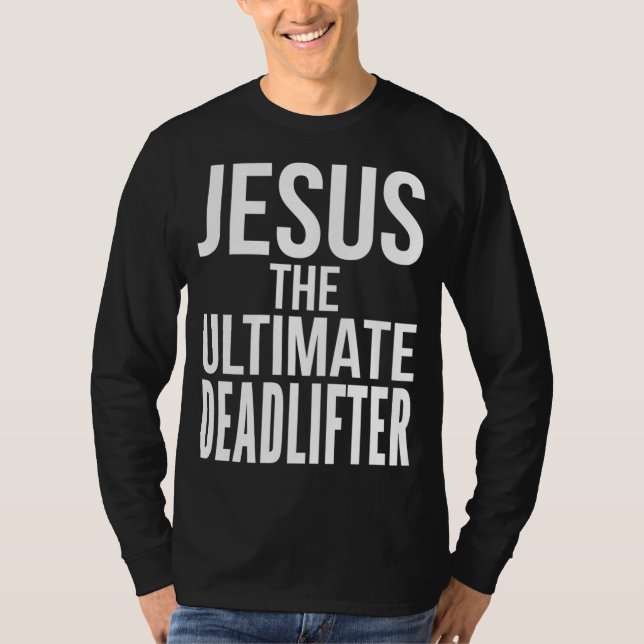Christian Workout Deadlift Weightlifting Jesus Wor T-Shirt (Front)