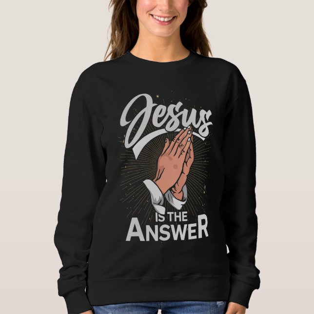 Christianity Jesus Christ Prayer Jesus Devotee Fai Sweatshirt (Front)