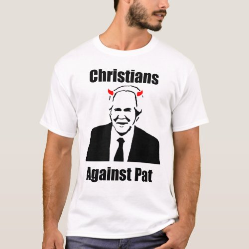 Christians Against Pat Robertson T_Shirt