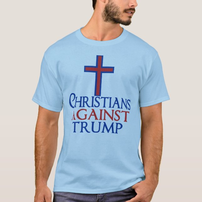 Christians Against Trump T-Shirt (Front)