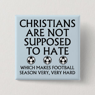 Christians Are Not Supposed To Hate Football Button
