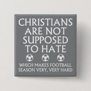 Christians Are Not Supposed To Hate Football Pinback Button
