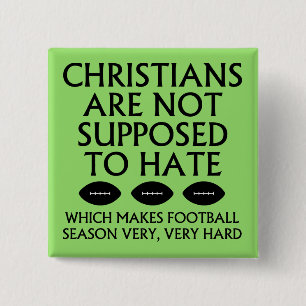 Christians Are Not Supposed To Hate Football Pinback Button