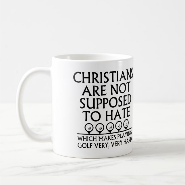 Christians Are Not Supposed To Hate Golf Golfing Coffee Mug (Left)