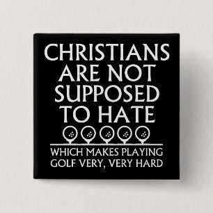 Christians Are Not Supposed To Hate Golf Golfing Pinback Button