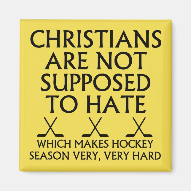 Christians Are Not Supposed To Hate Hockey Magnet (Front)