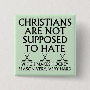 Christians Are Not Supposed To Hate Hockey Pinback Button