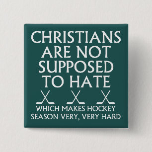 Christians Are Not Supposed To Hate Hockey Pinback Button