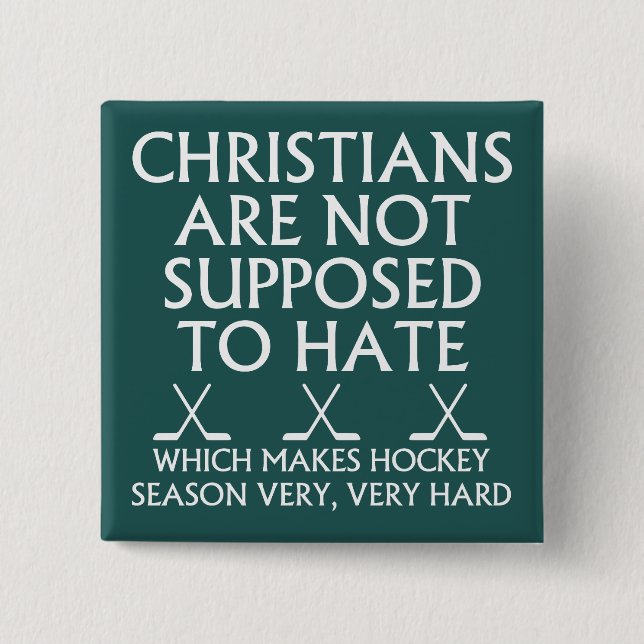 Christians Are Not Supposed To Hate Hockey Pinback Button (Front)