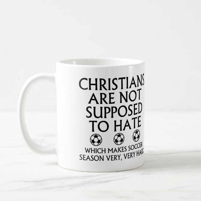 Christians Are Not Supposed To Hate Soccer Coffee Mug (Left)