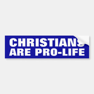 Christians Are Pro-Life Bumper Sticker
