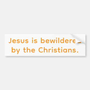 Christians Bewilder Jesus Hankamer Artjunkhaus Fun Bumper Sticker