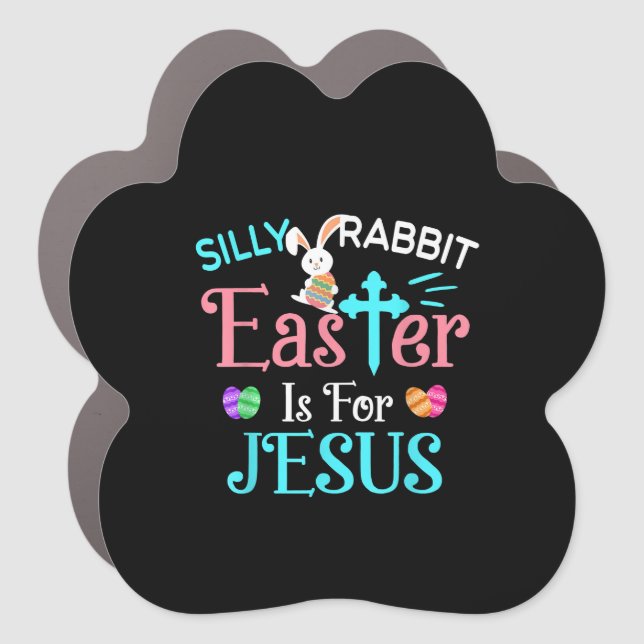 Christians Cute Silly Rabbit Easter Is For Jesus Car Magnet (Front)