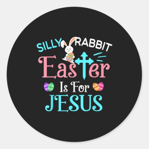 Christians Cute Silly Rabbit Easter Is For Jesus Classic Round Sticker