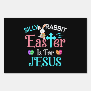Christians Cute Silly Rabbit Easter Is For Jesus Sign