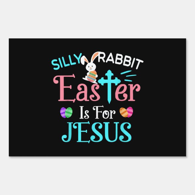 Christians Cute Silly Rabbit Easter Is For Jesus Sign (Front)