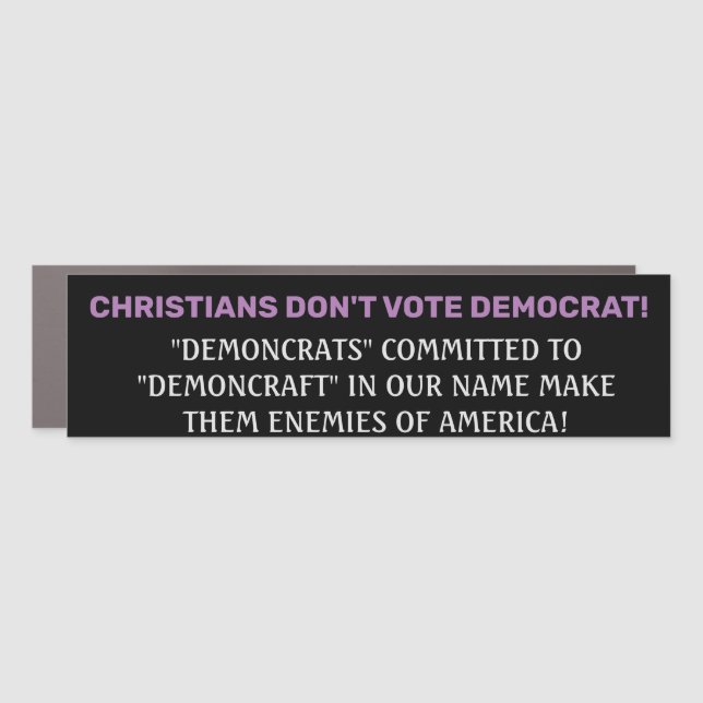 CHRISTIANS DON'T VOTE DEMOCRAT CAR MAGNET (Front)