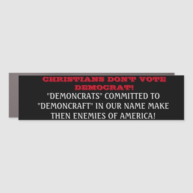 CHRISTIANS DON'T VOTE DEMOCRAT CAR MAGNET (Front)