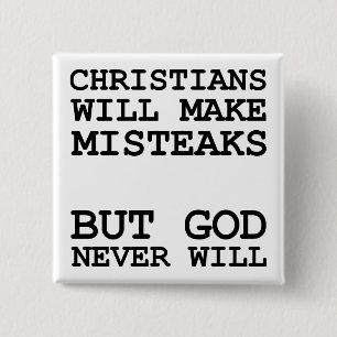 Christians Make Mistakes Misteaks Not God Funny Button