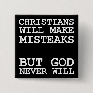 Christians Make Mistakes Misteaks Not God Funny Button