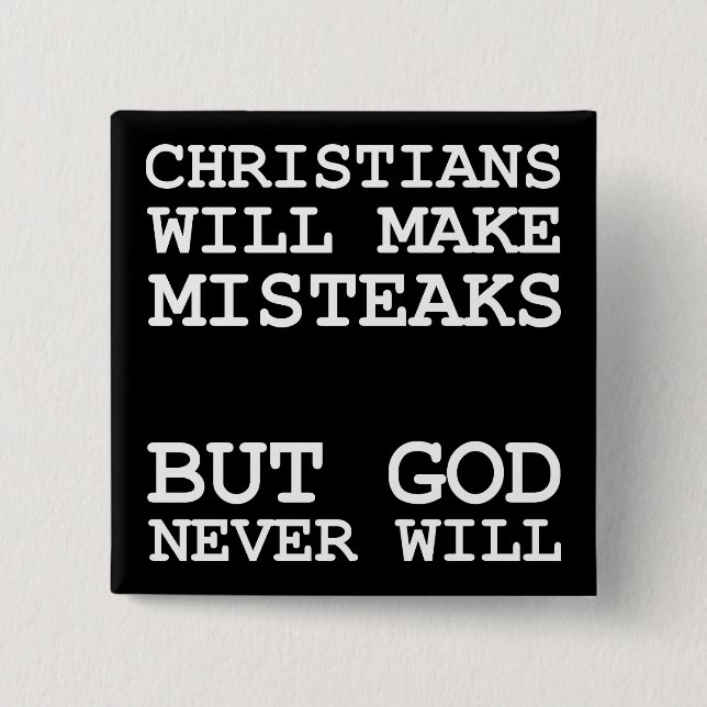 Christians Make Mistakes Misteaks Not God Funny Button (Front)