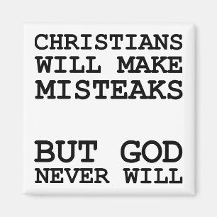 Christians Make Mistakes Misteaks Not God Funny Magnet