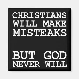 Christians Make Mistakes Misteaks Not God Funny Magnet