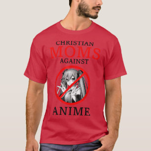 Christians Moms Against Anime T-Shirt