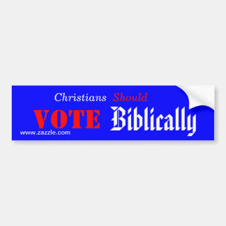 Christians Should Vote Biblically Bumper Sticker