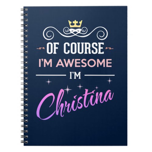Christina Of Course Im Awesome Name Notebook