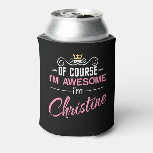 Christine Of Course Im Awesome Im Christine Name Can Cooler