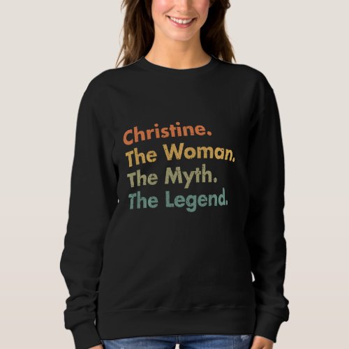 Christine The Woman The Myth The Legend Grandmothe Sweatshirt