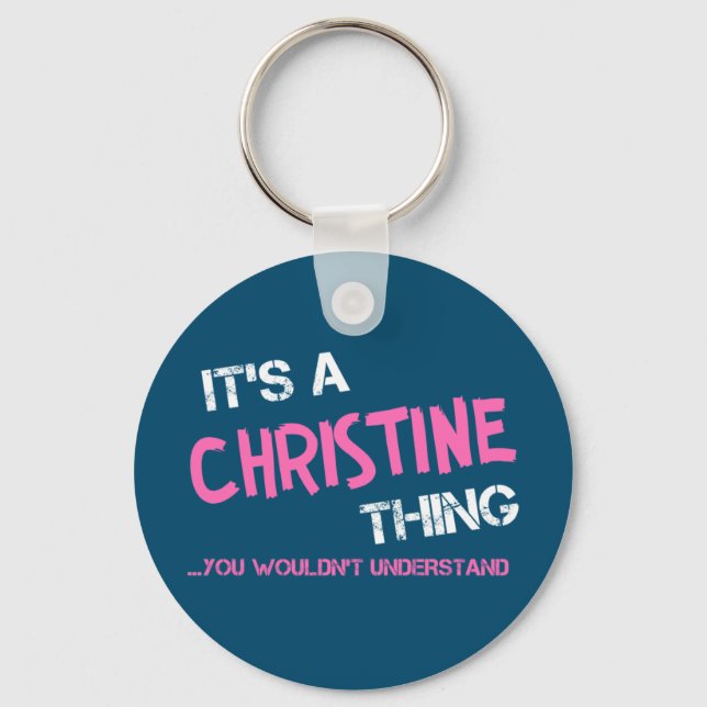 Christine thing you wouldn't understand keychain (Front)