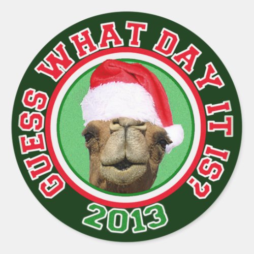 Christmas 2013 Hump Day Camel Guess What Day It Is Classic Round Sticker