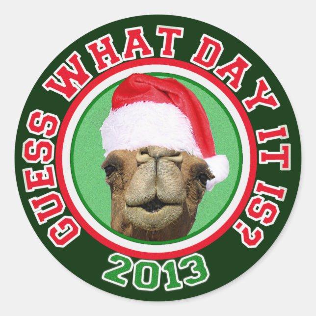 Christmas 2013 Hump Day Camel Guess What Day It Is Classic Round Sticker (Front)