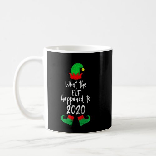 Christmas 2020 Elf  What The Elf Happened To 2020  Coffee Mug
