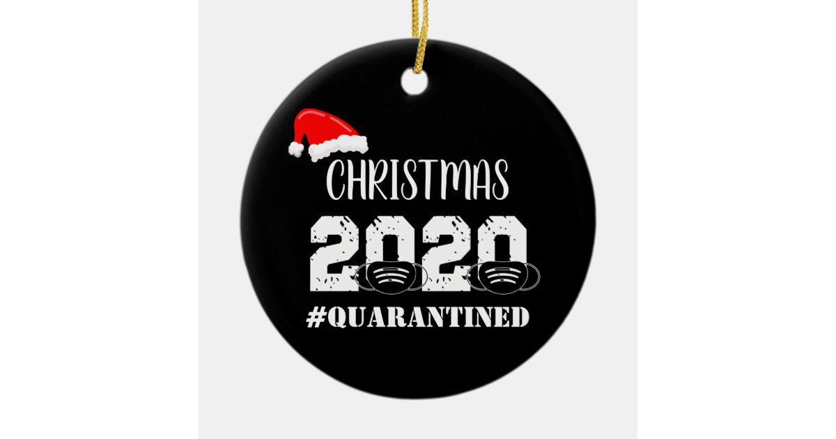 Christmas 2020 Quarantined Ceramic Ornament Zazzle