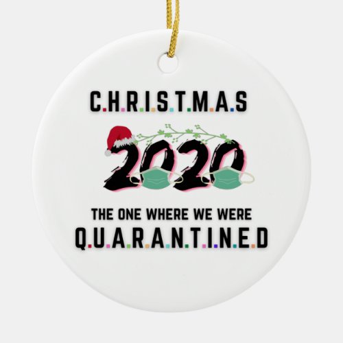 christmas 2020 the one where we were quarantined ceramic ornament