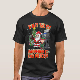 Christmas 2022 What the Elf T-Shirt